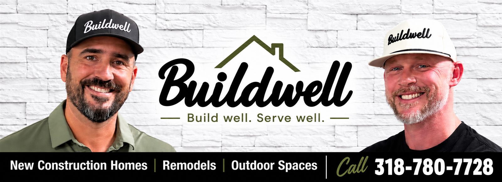 The Buildwell Group owners — New Construction Homes, Remodels, Outdoor Spaces — Call 318-780-7728